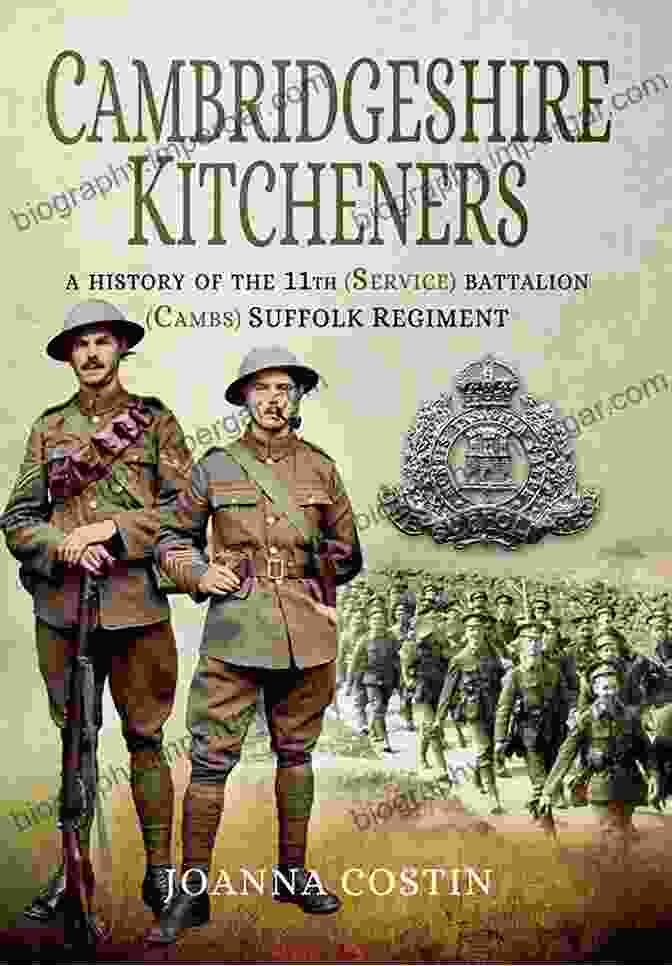 11th Service Battalion Cambs Suffolk Regiment In Action During World War II Cambridgeshire Kitcheners: A History Of 11th (Service) Battalion (Cambs) Suffolk Regiment