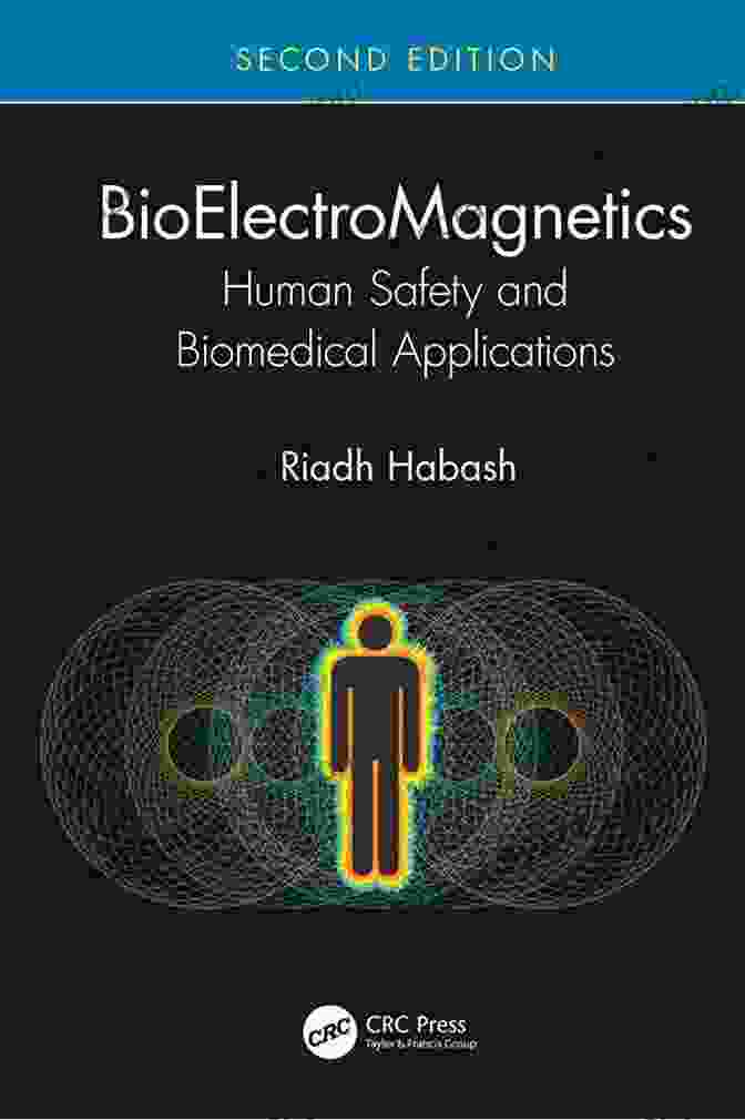 Bioelectromagnetics And Human Safety BioElectroMagnetics: Human Safety And Biomedical Applications