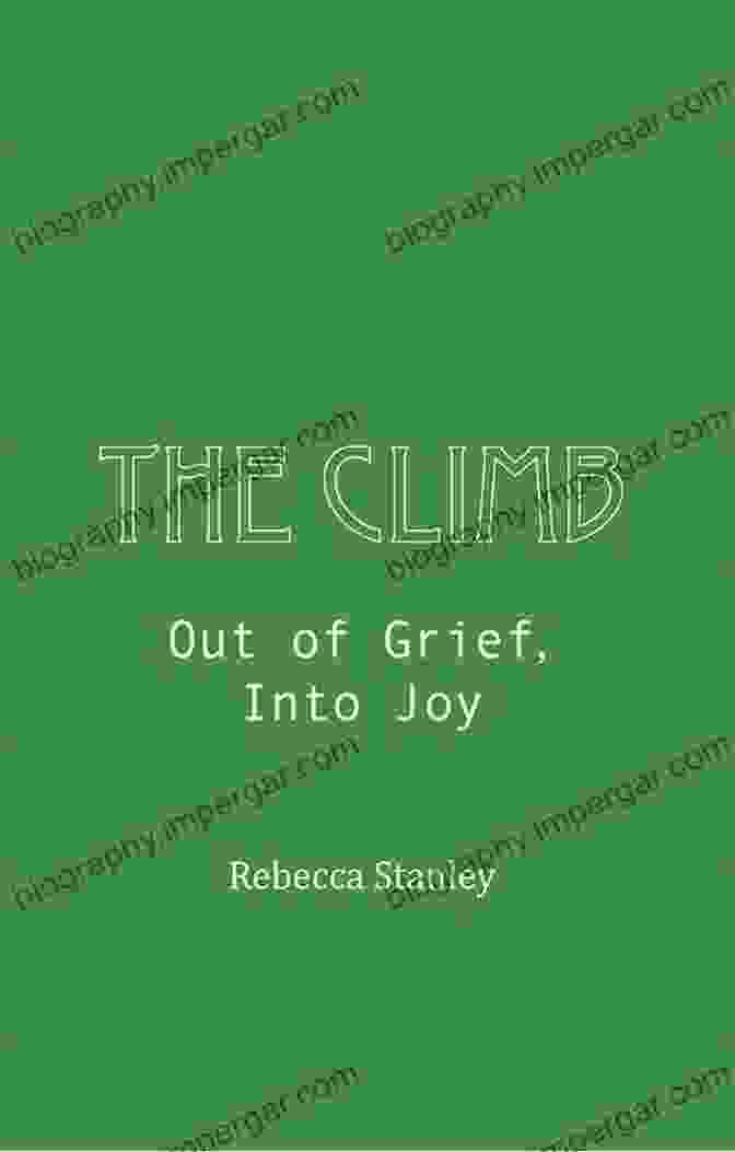 Book Cover Image Of 'The Climb Out Of Grief Into Joy' The Climb: Out Of Grief Into Joy