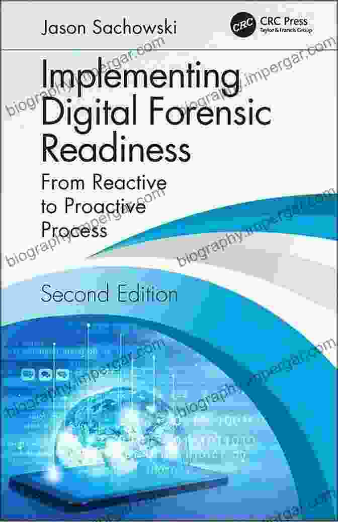 Book Cover Of 'From Reactive To Proactive Process, Second Edition' Implementing Digital Forensic Readiness: From Reactive To Proactive Process Second Edition