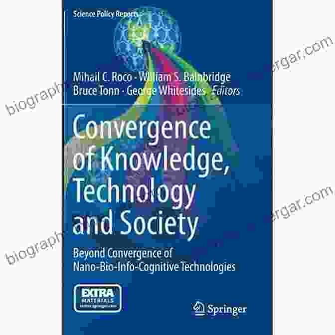 Convergence Of Knowledge, Technology, And Society Book Cover Convergence Of Knowledge Technology And Society: Beyond Convergence Of Nano Bio Info Cognitive Technologies (Science Policy Reports)