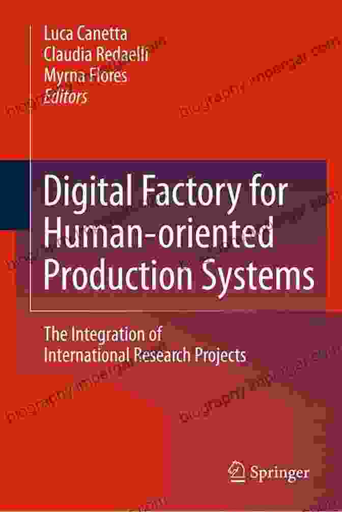 Digital Factory For Human Oriented Production Systems Digital Factory For Human Oriented Production Systems: The Integration Of International Research Projects