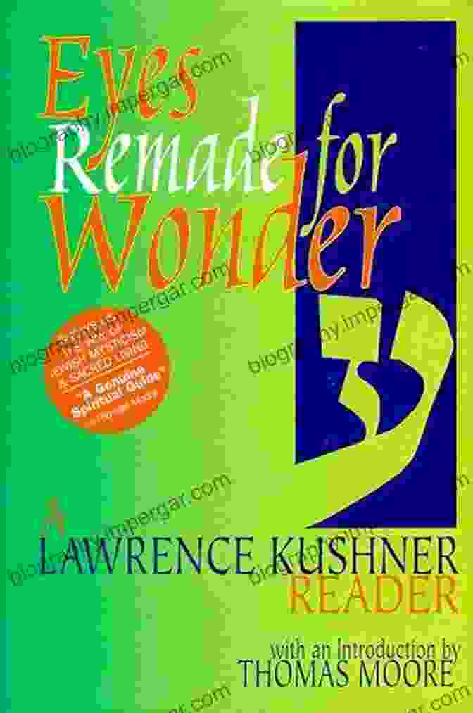 Eyes Remade For Wonder By Lawrence Kushner Eyes Remade For Wonder: A Lawrence Kushner Reader