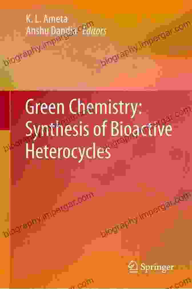 Green Chemistry Synthesis Of Bioactive Heterocycles Book Green Chemistry: Synthesis Of Bioactive Heterocycles