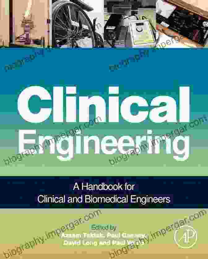 Handbook For Clinical And Biomedical Engineers Clinical Engineering: A Handbook For Clinical And Biomedical Engineers