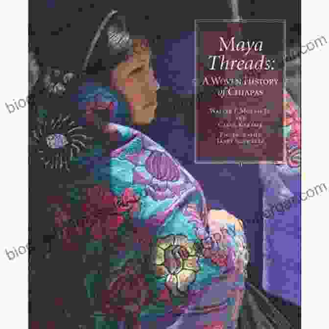 Maya Threads: Woven History Of Chiapas Book Cover Featuring A Vibrant Mayan Textile And The Author's Name, Linda Asturias De Barrios Maya Threads: A Woven History Of Chiapas