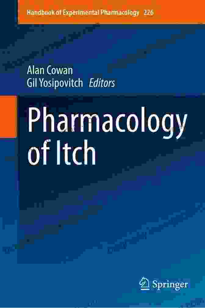 Pharmacology Of Itch: Handbook Of Experimental Pharmacology 226 Pharmacology Of Itch (Handbook Of Experimental Pharmacology 226)