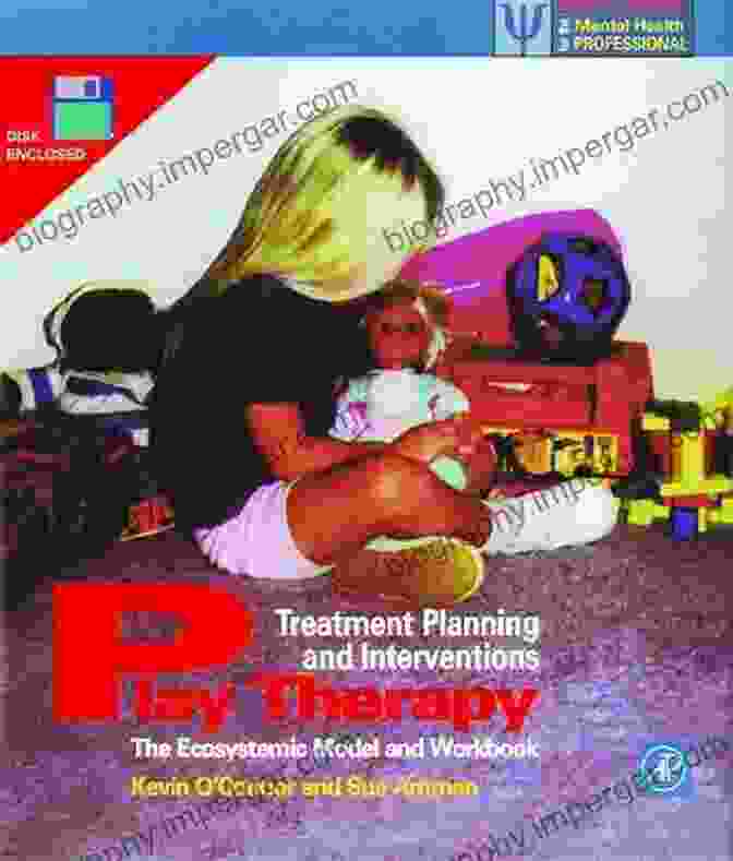 Play Therapy Treatment Planning And Interventions Book Cover Play Therapy Treatment Planning And Interventions: The Ecosystemic Model And Workbook (ISSN)