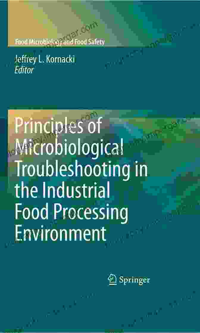 Principles Of Microbiological Troubleshooting In Industrial Food Processing Book Cover Principles Of Microbiological Troubleshooting In The Industrial Food Processing Environment (Food Microbiology And Food Safety)