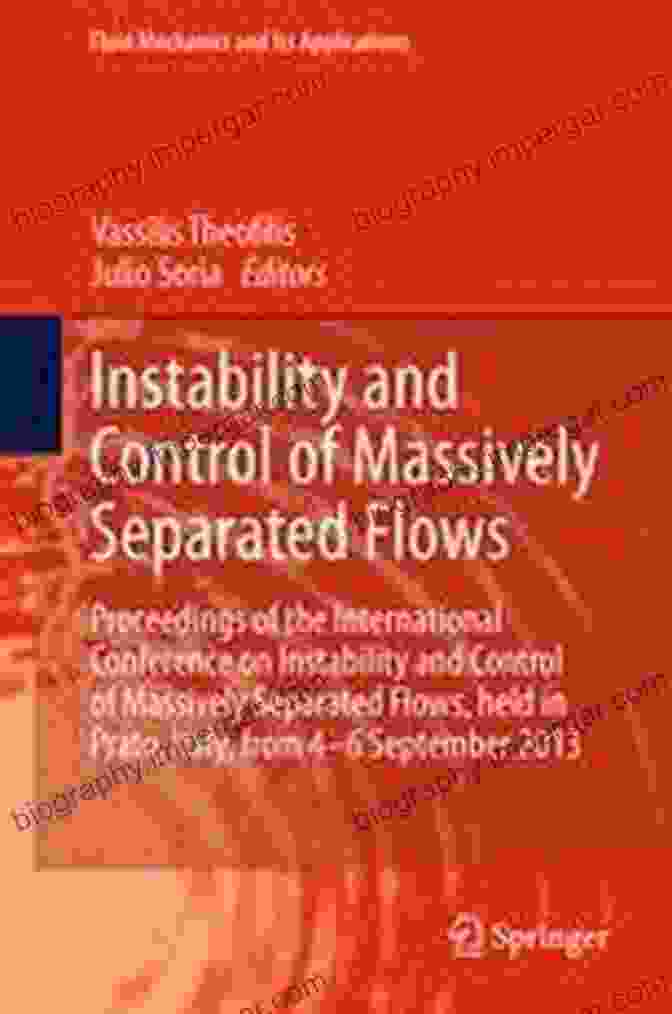 Proceedings Of The International Conference On Instability And Control Of Flows Instability And Control Of Massively Separated Flows: Proceedings Of The International Conference On Instability And Control Of Massively Separated Flows Mechanics And Its Applications 107)