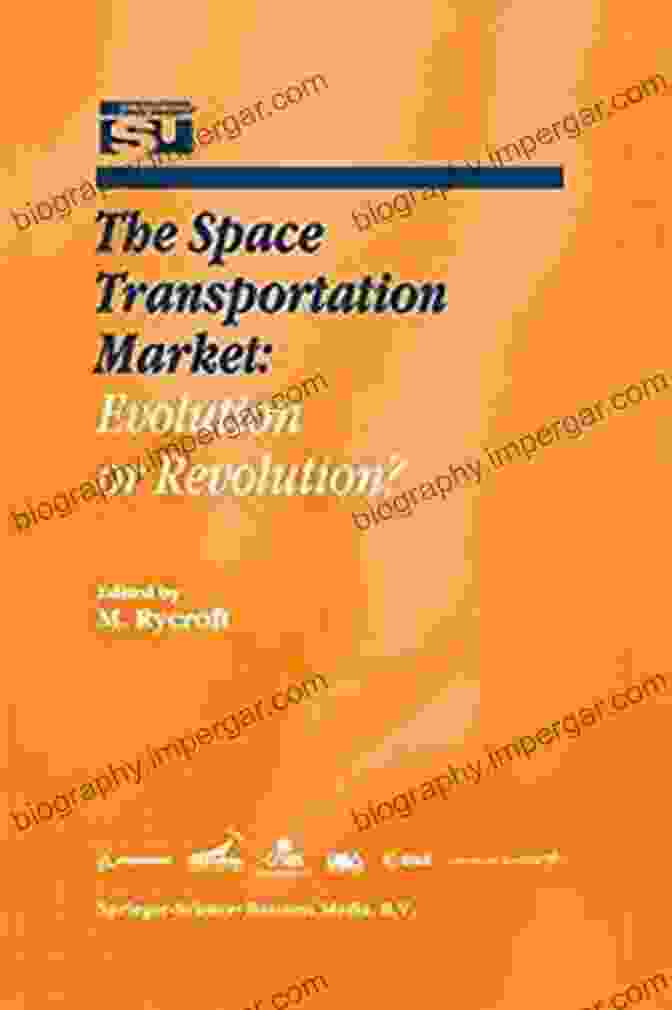 Satellite In Space The Space Transportation Market: Evolution Or Revolution? (Space Studies 5)