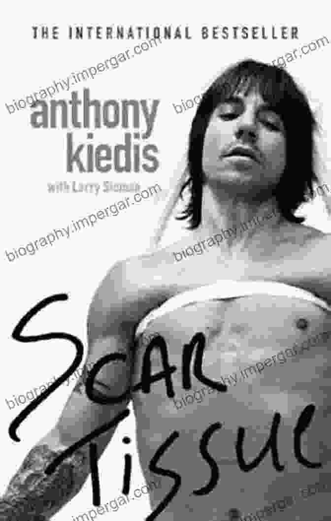 Scar Tissue By Anthony Kiedis Scar Tissue Anthony Kiedis