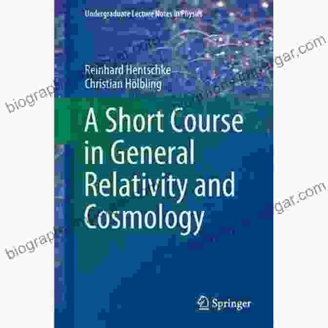 Short Course In General Relativity And Cosmology Undergraduate Lecture Notes In A Short Course In General Relativity And Cosmology (Undergraduate Lecture Notes In Physics)