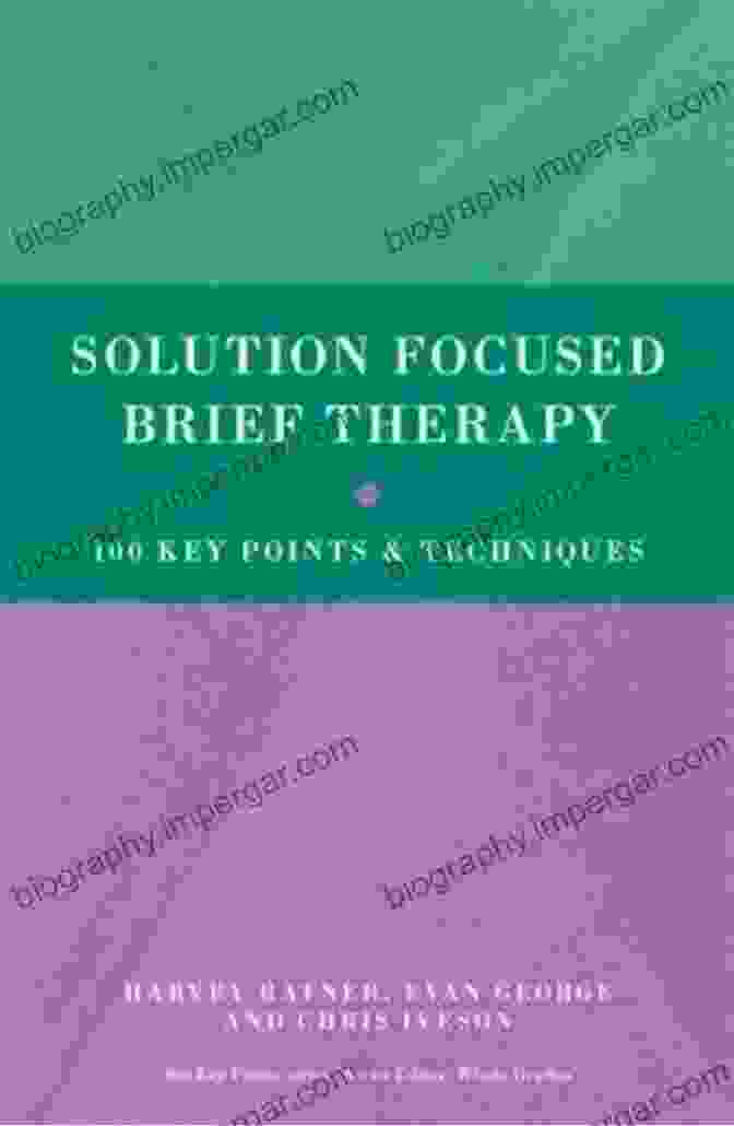 Solution Focused Brief Therapy 100 Key Points And Techniques Book Cover Solution Focused Brief Therapy: 100 Key Points And Techniques