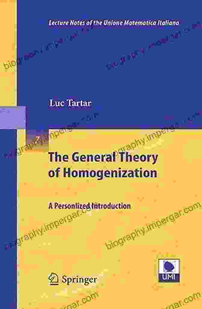 The General Theory Of Homogenization Book Cover The General Theory Of Homogenization: A Personalized (Lecture Notes Of The Unione Matematica Italiana 7)