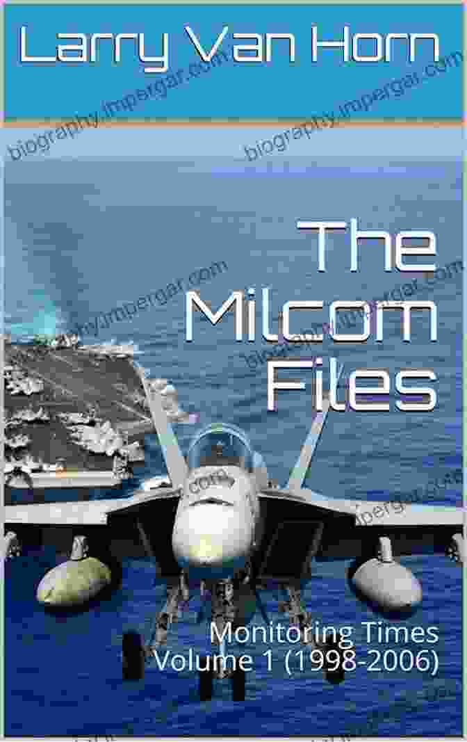 The Milcom Files: Monitoring Times, Volume 1998 2006 The Milcom Files: Monitoring Times Volume 1 (1998 2006)