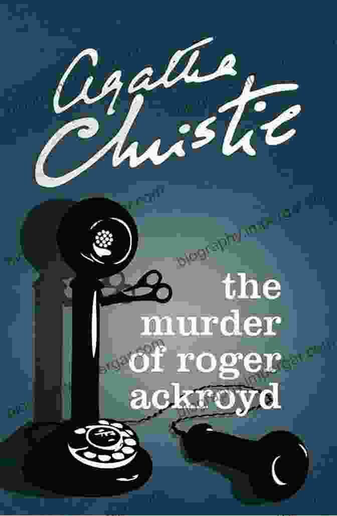 The Murder Of Roger Ackroyd Book Cover Featuring Hercule Poirot Investigating A Murder Scene The Murder Of Roger Ackroyd (The Hercule Poirot Mysteries 4)