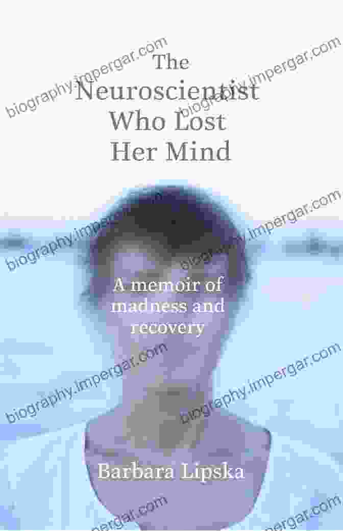 The Neuroscientist Who Lost Her Mind Book Cover Featuring A Woman Staring Into A Mirror, Her Reflection Distorted And Fragmented The Neuroscientist Who Lost Her Mind: My Tale Of Madness And Recovery