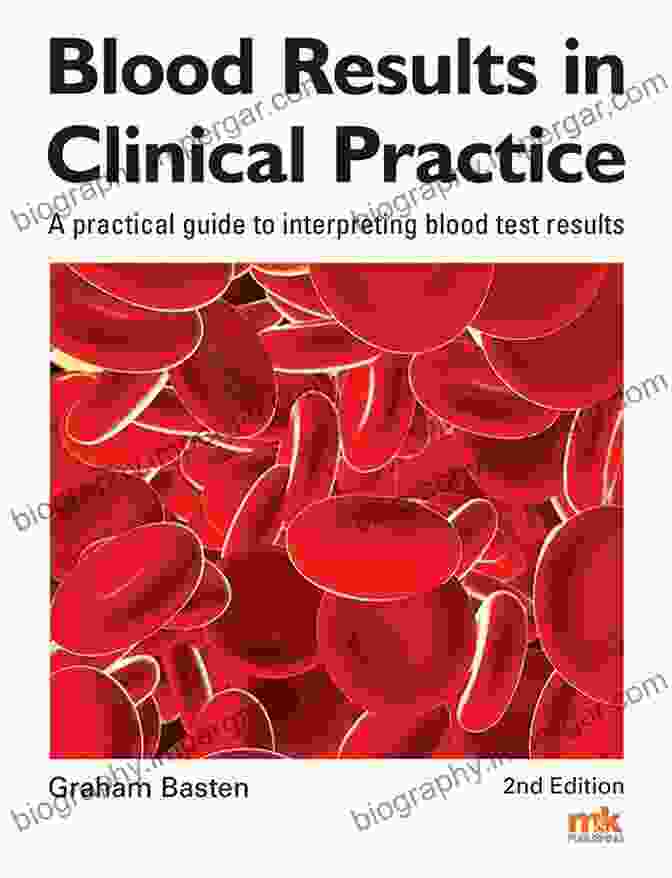 Transfusion Medicine Bloodwork Blood Results In Clinical Practice: A Practical Guide To Interpreting Blood Test Results