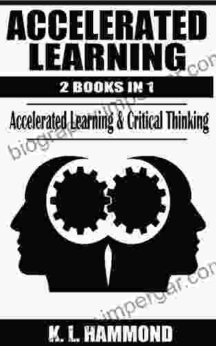 Accelerated Learning: 2 In 1 (Accelerated Learning Critical Thinking)