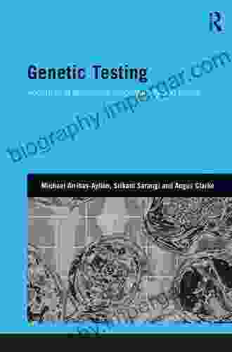 Genetic Testing: Accounts Of Autonomy Responsibility And Blame (Genetics And Society)