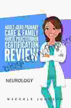 Adult Gero Primary Care And Family Nurse Practitioner Certification Review: Neurology