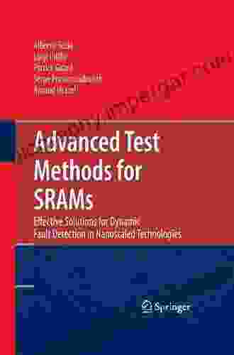 Advanced Test Methods For SRAMs: Effective Solutions For Dynamic Fault Detection In Nanoscaled Technologies