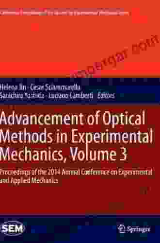 Advancement Of Optical Methods In Experimental Mechanics Volume 3: Conference Proceedings Of The Society For Experimental Mechanics