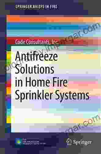 Antifreeze Solutions In Home Fire Sprinkler Systems (SpringerBriefs In Fire)