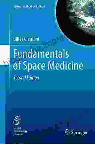 Fundamentals Of Space Medicine (Space Technology Library 23)