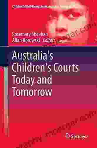 Australia S Children S Courts Today And Tomorrow (Children S Well Being: Indicators And Research 7)