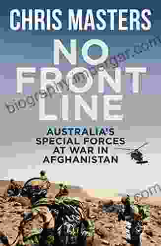 No Front Line: Australia S Special Forces At War In Afghanistan