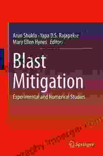 Blast Mitigation: Experimental And Numerical Studies