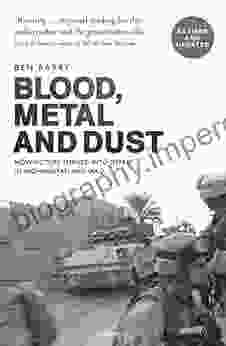 Blood Metal And Dust: How Victory Turned Into Defeat In Afghanistan And Iraq