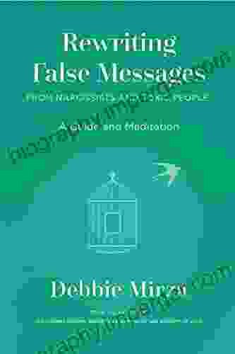 Rewriting False Messages From Narcissists And Toxic People: A Guide And Meditation