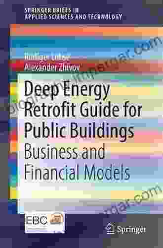 Deep Energy Retrofit Guide For Public Buildings: Business And Financial Models (SpringerBriefs In Applied Sciences And Technology)