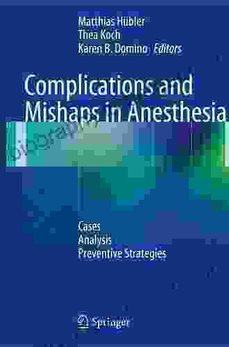 Complications and Mishaps in Anesthesia: Cases Analysis Preventive Strategies