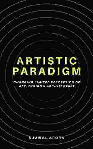 Artistic Paradigm: Changing Limited Perception Of Art Design Architecture