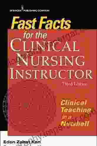 Fast Facts For The Clinical Nursing Instructor: Clinical Teaching In A Nutshell Second Edition