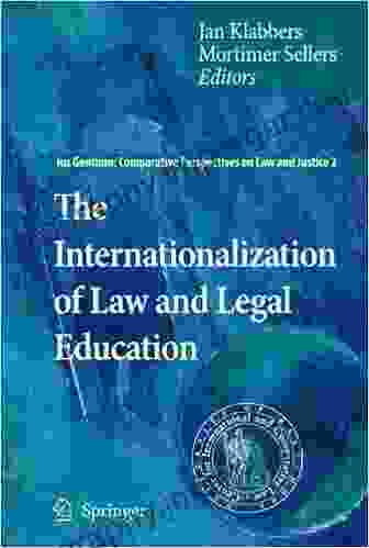 The Internationalization Of Law And Legal Education (Ius Gentium: Comparative Perspectives On Law And Justice 2)