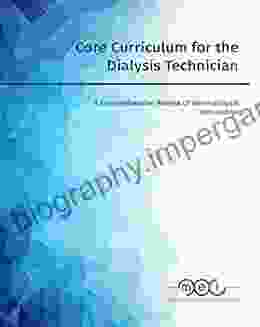 Core Curriculum For The Dialysis Technician: A Comprehensive Review Of Hemodialysis