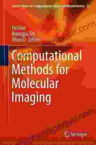 Computational Methods For Molecular Imaging (Lecture Notes In Computational Vision And Biomechanics 22)