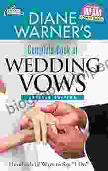 Diane Warner S Complete Of Wedding Vows Revised Edition: Hundreds Of Ways To Say I Do (Wedding Essentials)