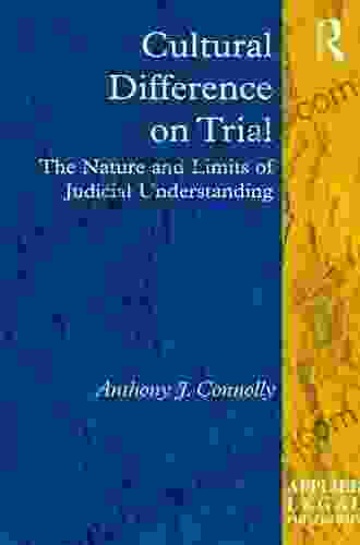 Cultural Difference On Trial: The Nature And Limits Of Judicial Understanding (Applied Legal Philosophy)