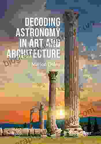 Decoding Astronomy In Art And Architecture (Springer Praxis Books)