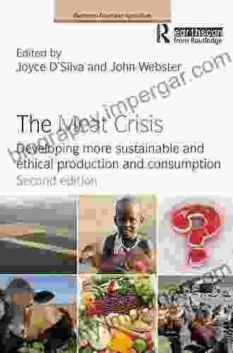 The Meat Crisis: Developing More Sustainable And Ethical Production And Consumption (Earthscan Food And Agriculture)