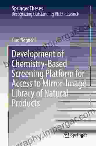 Development of Chemistry Based Screening Platform for Access to Mirror Image Library of Natural Products (Springer Theses)