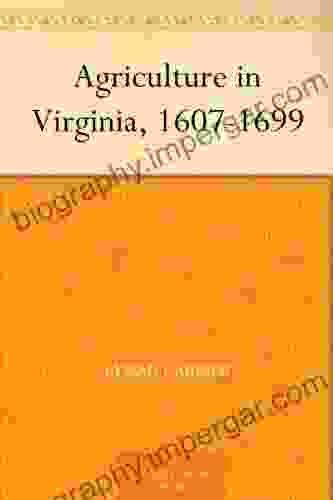 Agriculture In Virginia 1607 1699 David Haggith