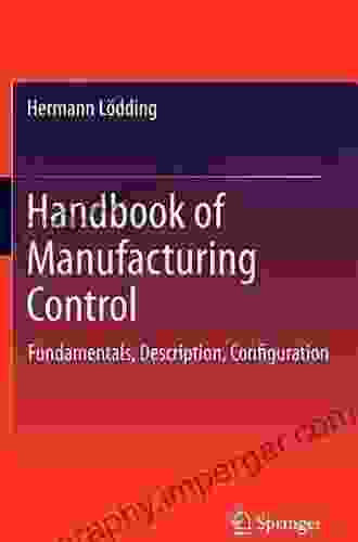 Handbook Of Manufacturing Control: Fundamentals Description Configuration