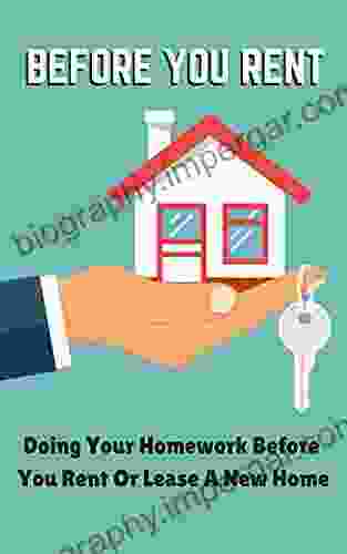 Before You Rent: Doing Your Homework Before You Rent Or Lease A New Home